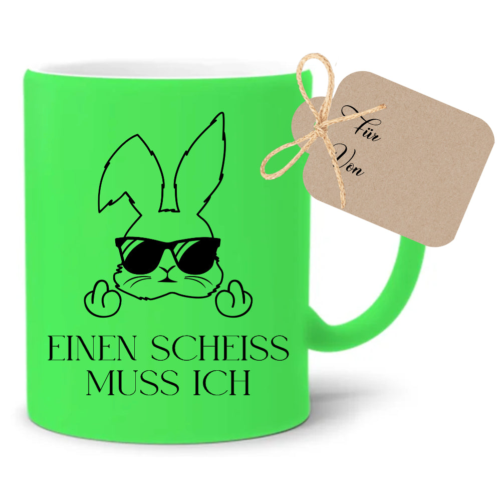 Tasse mit Spruch: Einen Scheiss muss ich | Witzige Ostertasse in Neon mit Osterhasen | 4 Tassenfarben zur Auswahl
