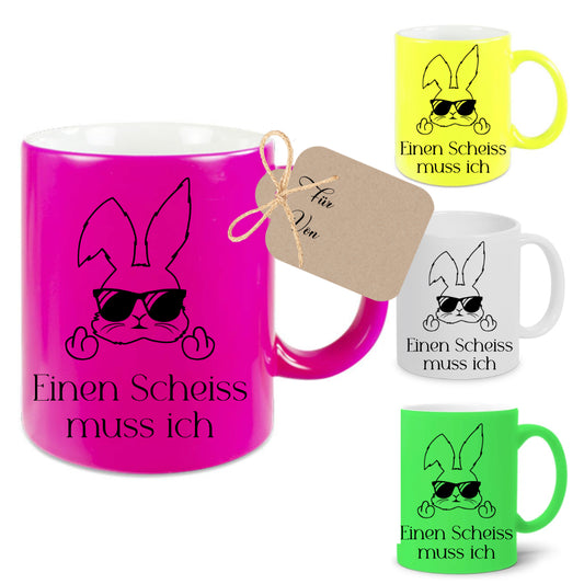 Tasse mit Spruch: Einen Scheiss muss ich | Witzige Ostertasse in Neon mit Osterhasen | 4 Tassenfarben zur Auswahl